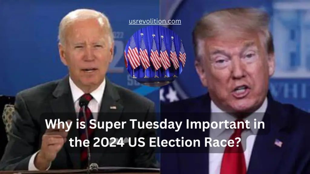 Why is Super Tuesday Important in the 2024 US Election Race?